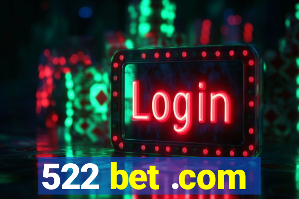 522 bet .com